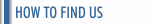 HOW TO FIND US